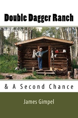Double Dagger Ranch: & A Second Chance by James a Gimpel 9780692106822