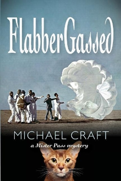 FlabberGassed: A Mister Puss Mystery by Michael Craft 9780692135990