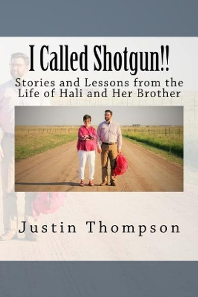 I Called Shotgun!!: Living as Hali's Brother by Justin Thompson 9780692163986