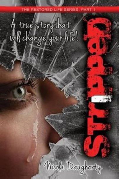 Stripped: The Restored Life Series: Part 1 by Nicola Daughterty 9780692213490