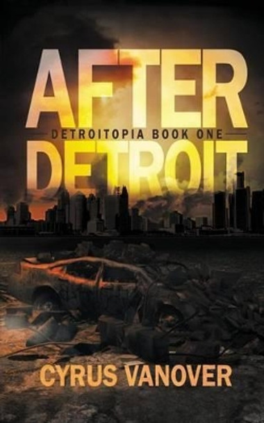 After Detroit by Cyrus Vanover 9780692213681