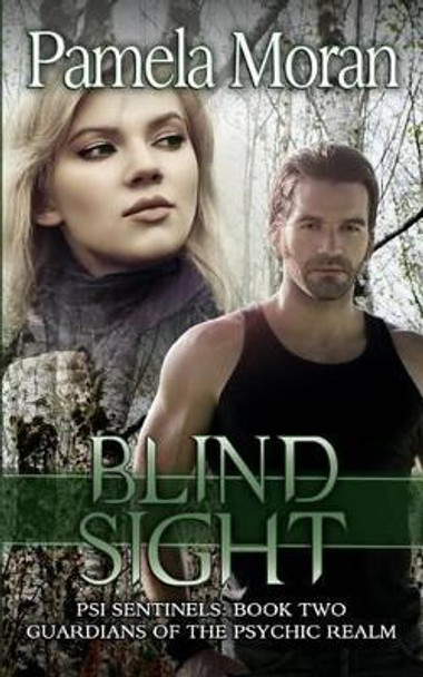 Blind Sight (PSI Sentinels: Book Two - Guardians of the Psychic Realm) by Pamela Moran 9780692229736