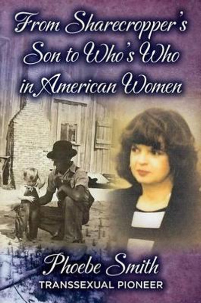 From Sharecropper's Son to Who's Who in American Women by Phoebe Smith 9780692244265