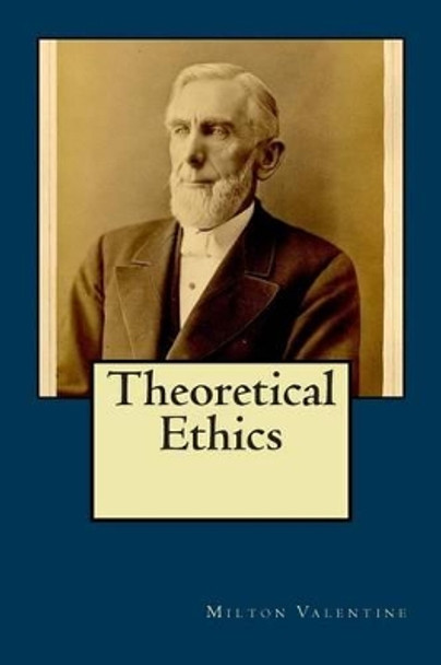 Theoretical Ethics by Milton Valentine 9780692261613