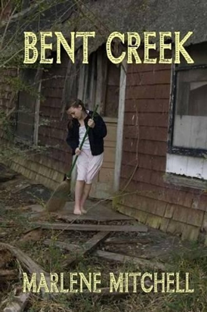 Bent Creek by Marlene Mitchell 9780692359068