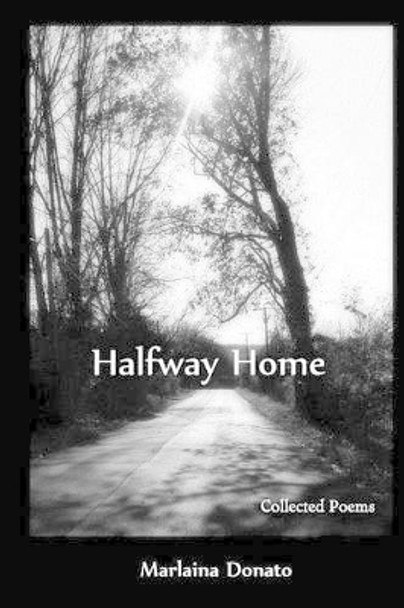 Halfway Home: Collected Poems by Marlaina Donato 9780692359761