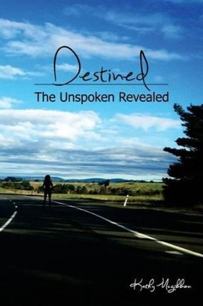 Destined: The unspoken revealed by Katherine L McGibbon 9780692395905