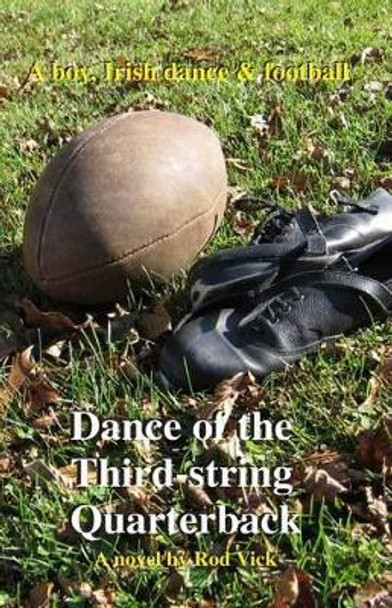 Dance of the Third-string Quarterback by Rod Vick 9780692317396