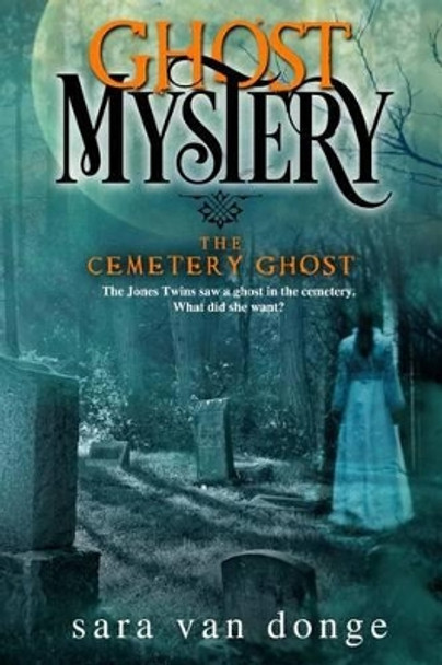 Ghost Mystery: The Cemetery Ghost by Sara Van Donge 9780692335185