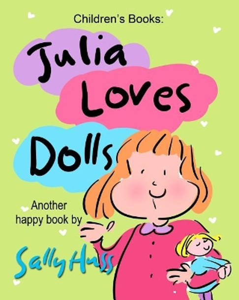 Julia Loves Dolls by Sally Huss 9780692365137