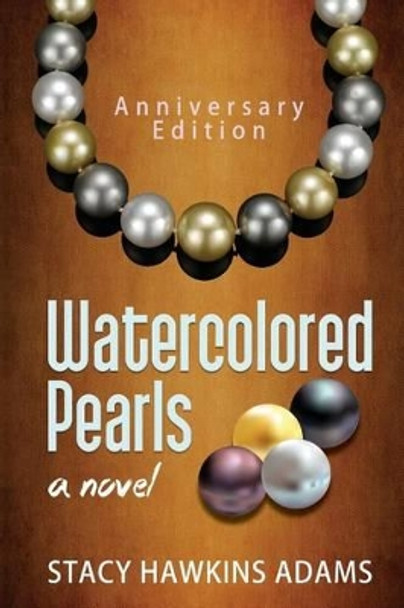 Watercolored Pearls by Stacy Hawkins Adams 9780692365786