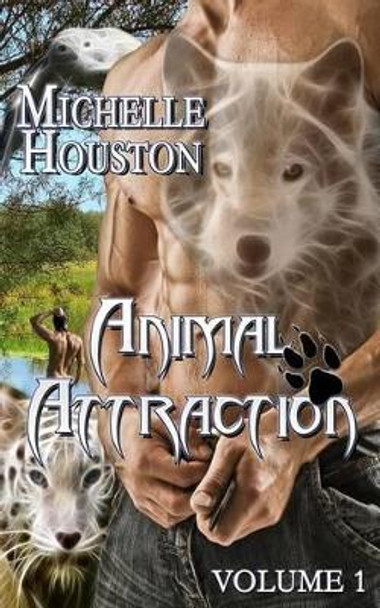 Animal Attraction vol.1 by Michelle Houston 9780692369098