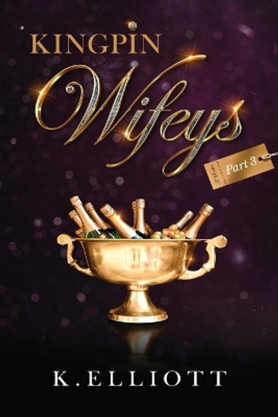 Kingpin Wifeys Vol. 3 by K Elliott 9780692451861