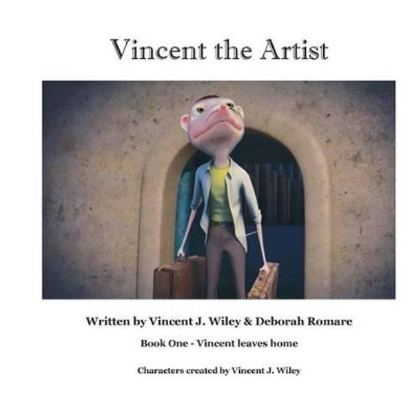 Vincent the Artist: Vincent leaves home by Deborah Romare 9780692452394