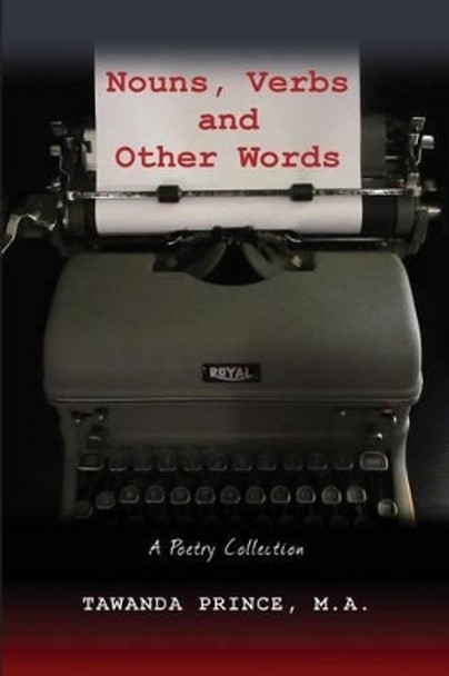 Nouns, Verbs and Other Words: A Poetry Collection by Tawanda Prince 9780692455715