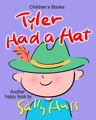 Tyler Had a Hat by Sally Huss 9780692467152
