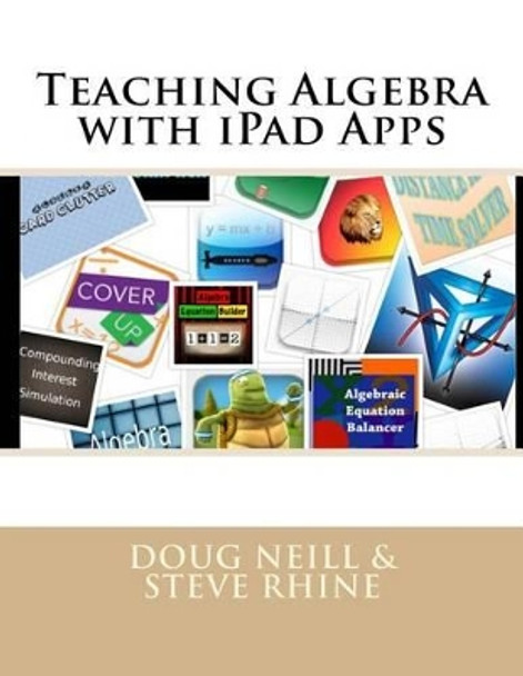 Teaching Algebra with iPad Apps by Steve Rhine 9780692468241