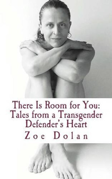 There Is Room for You: Tales from a Transgender Defender's Heart by Zoe Dolan 9780692479872