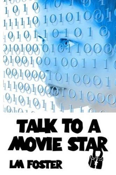 Talk To a Movie Star by LM Foster 9780692487464