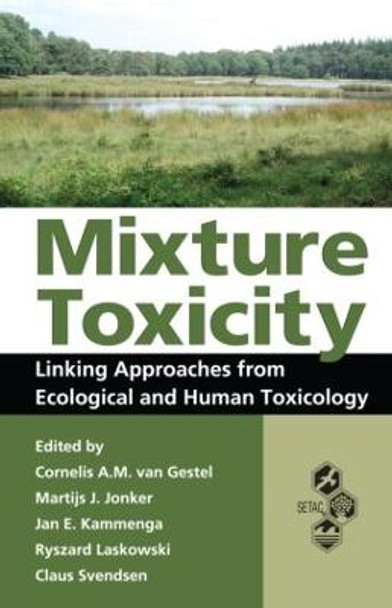 Mixture Toxicity: Linking Approaches from Ecological and Human Toxicology by Cornelis A. M. van Gestel