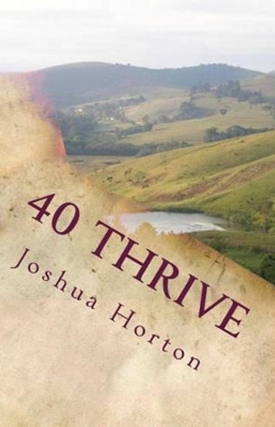 40 Thrive: A Devotional Study for the Church, the Body of Christ by Joshua Horton 9780692500040