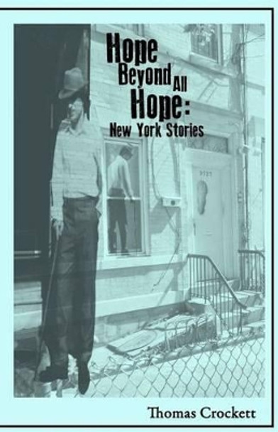 Hope Beyond All Hope: New York Stories by Thomas Crockett 9780692506257