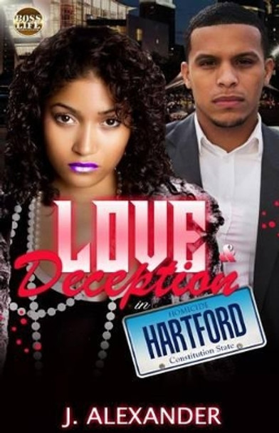 Love & Deception in Homicide Hartford by J Alexander 9780692565049