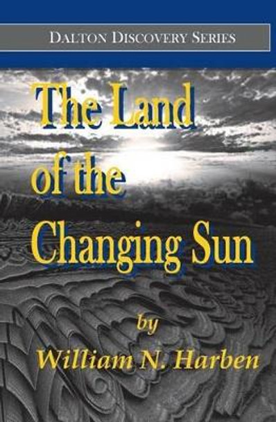 The Land of the Changing Sun by William N Harben 9780692625347