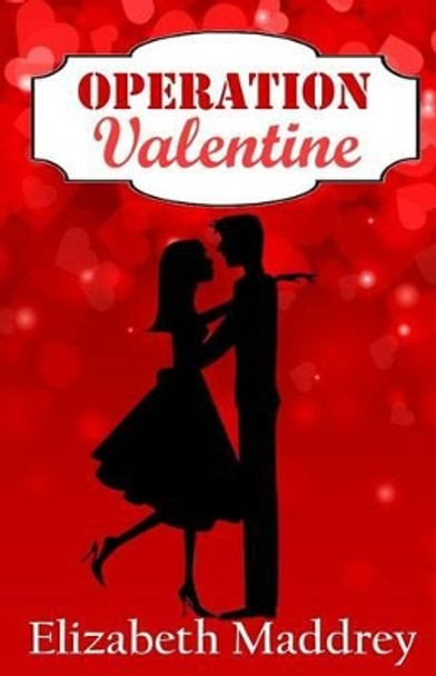 Operation Valentine by Elizabeth Maddrey 9780692631218