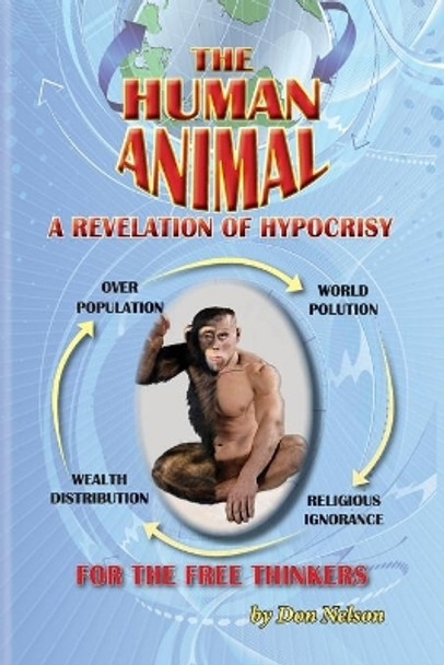 The Human Animal: A Revelation of Hypocrisy by Don Nelson 9780692515631