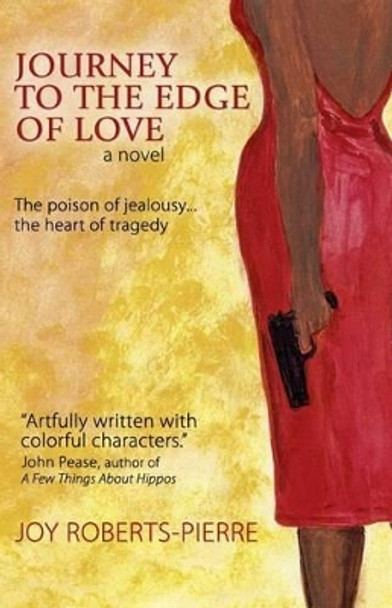 Journey to the Edge of Love by Joy Roberts-Pierre 9780692519806