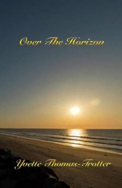 Over The Horizon by Yvette Thomas-Trotter 9780692525227
