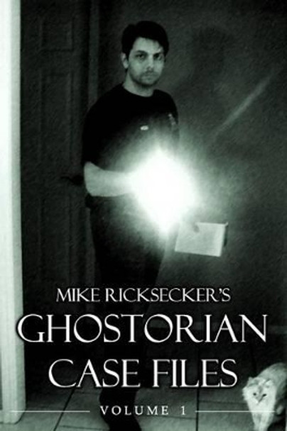 Ghostorian Case Files: Volume 1 by Mike Ricksecker 9780692533710