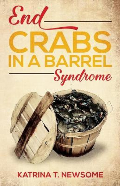 End Crabs in a Barrel Syndrome by Katrina Newsome 9780692536742