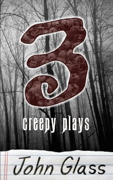 Three Creepy Plays by Joel Glass 9780692538869