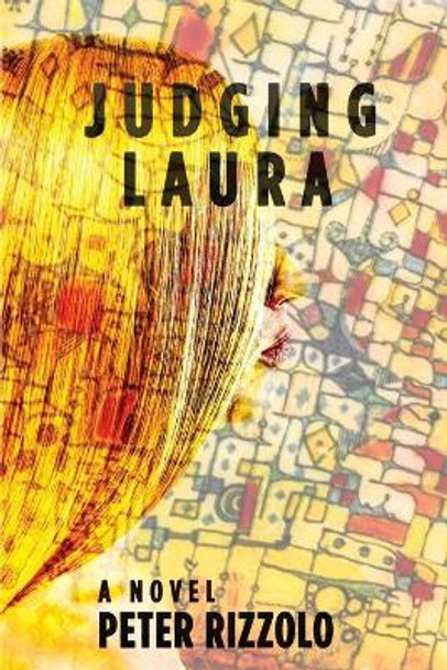 Judging Laura by Peter J Rizzolo 9780692554531