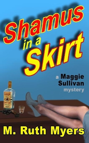 Shamus in a Skirt: a Maggie Sullivan mystery by M Ruth Myers 9780692556290