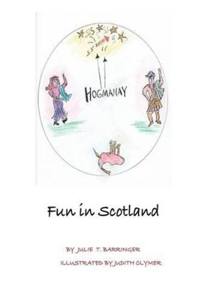 Hogmanay: Fun in Scotland by Julie T Barringer 9780692638453