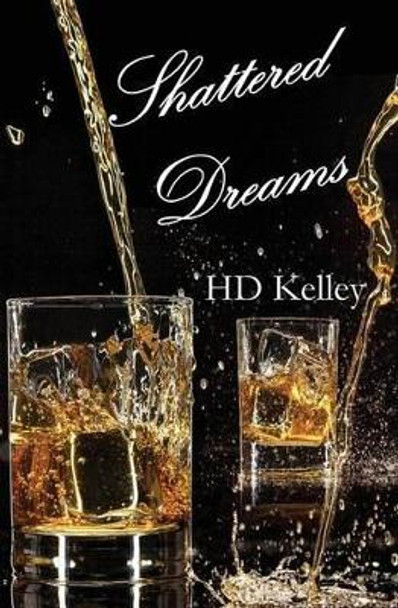 Shattered Dreams by Hd Kelley 9780692655504