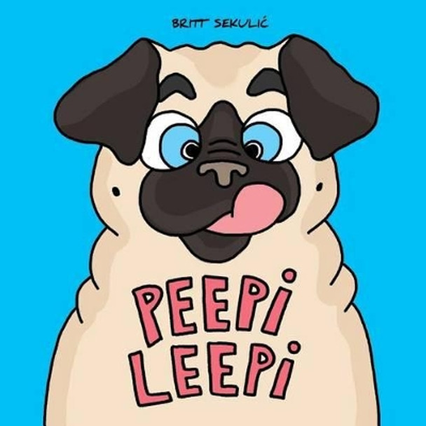 Peepi Leepi by Britt Sekulic 9780692664179