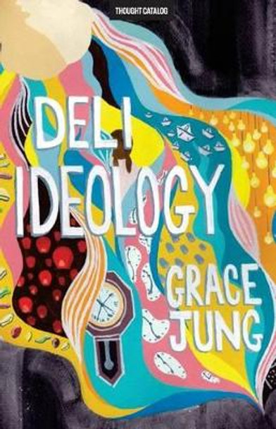 Deli Ideology by Grace Jung 9780692669150