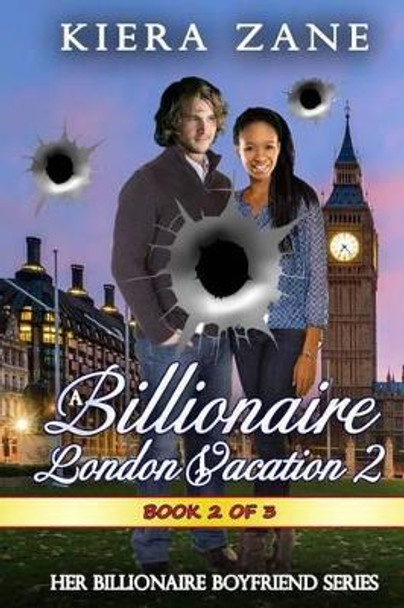 A Billionaire London Vacation 2 by Kiera Zane 9780692676608