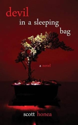 Devil in a Sleeping Bag by Scott a Honea 9780692680766