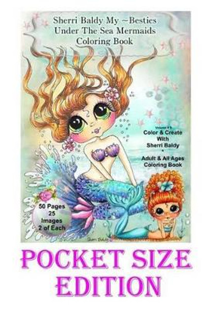 Sherri Baldy My-Besties Under the Sea Pocket size Coloring Book: Pocket sized fun pages 5.25&quot; x 8&quot; by Sherri Ann Baldy 9780692716359