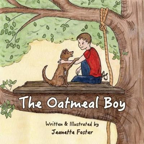 The Oatmeal Boy by Jeanette Foster 9780692742556