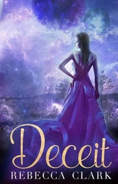 Deceit: Book One of the Stellar Series by Rebecca Clark 9780692727720