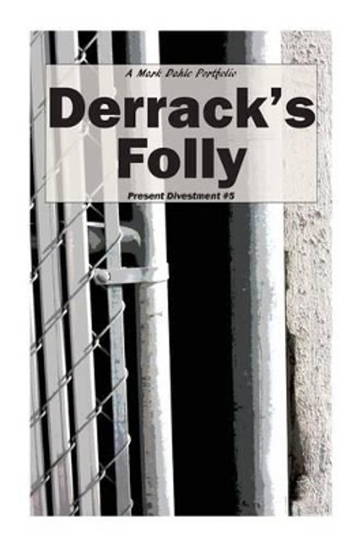 Derrack's Folly by Mark Dahle 9780692736302