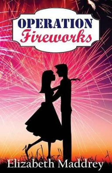 Operation Fireworks by Elizabeth Maddrey 9780692740255