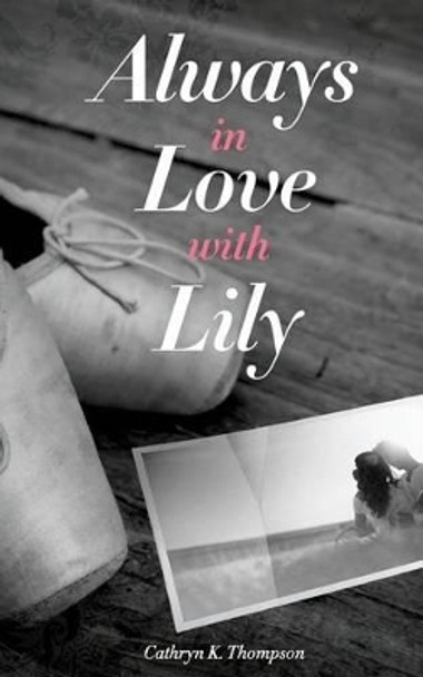 Always In Love With Lily by Cathryn K Thompson 9780692769119