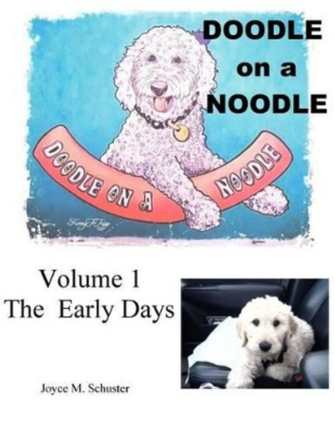 Doodle on a Noodle: VOLUME 1 The Early Days by Rooney Doodle 9780692685693